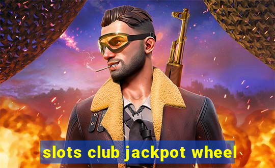 slots club jackpot wheel