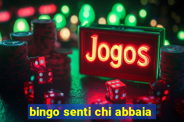 bingo senti chi abbaia