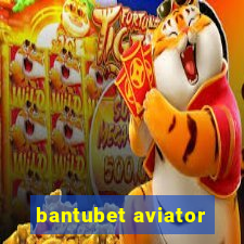 bantubet aviator