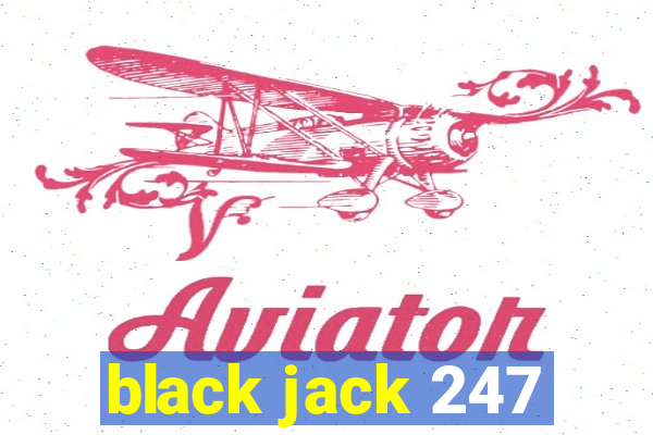 black jack 247