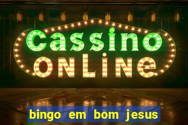 bingo em bom jesus do norte es