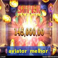 aviator melhor horario para jogar