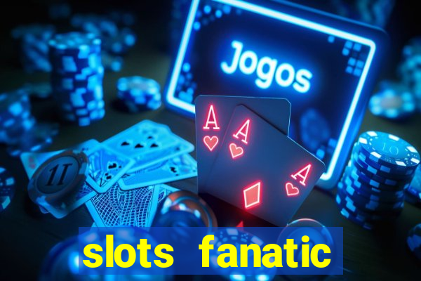 slots fanatic online spin free