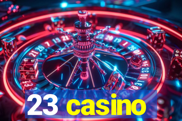 23 casino