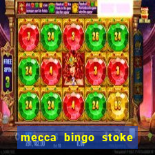 mecca bingo stoke on trent