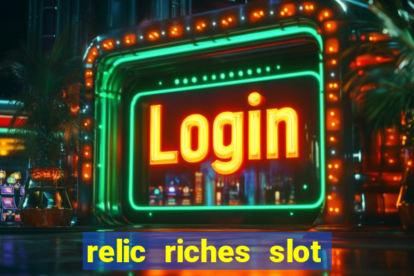 relic riches slot free play