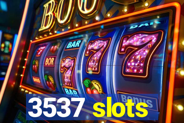 3537 slots