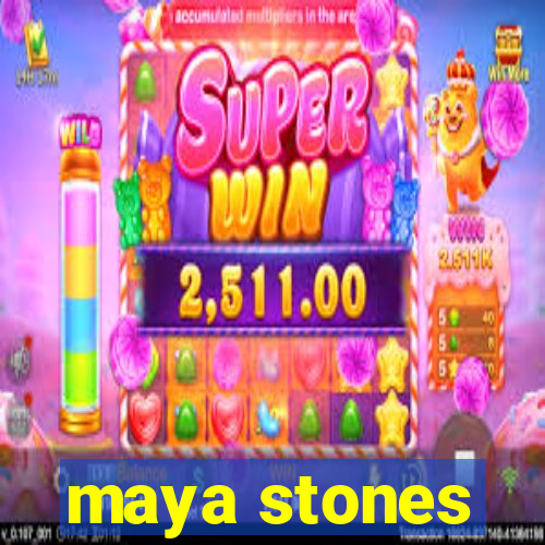 maya stones