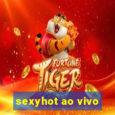 sexyhot ao vivo