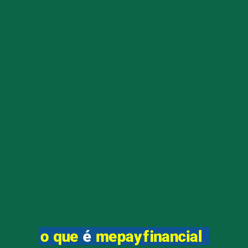 o que é mepayfinancial