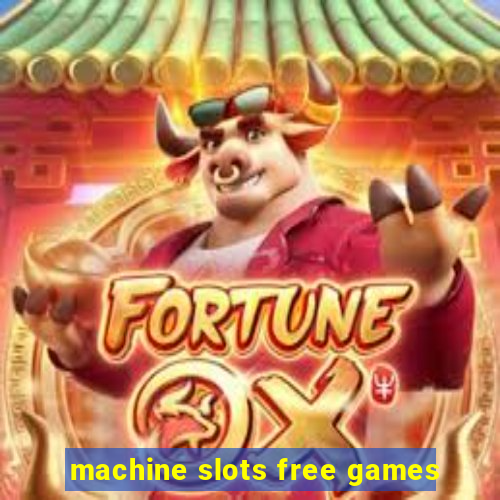 machine slots free games