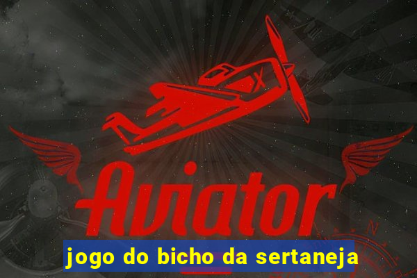 jogo do bicho da sertaneja