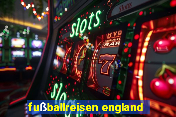 fußballreisen england