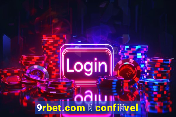 9rbet.com 茅 confi谩vel