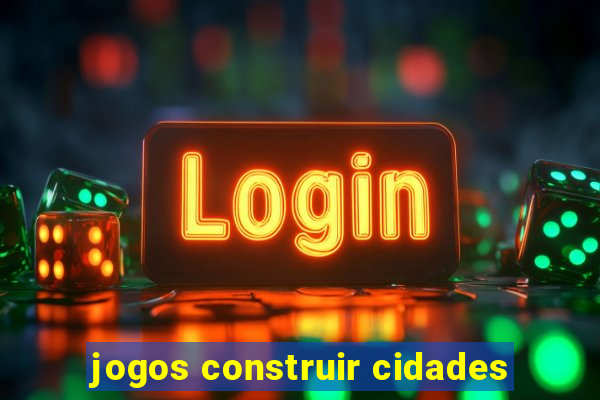 jogos construir cidades