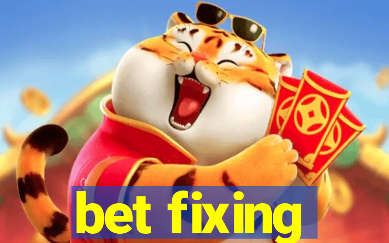 bet fixing