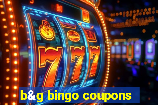 b&g bingo coupons