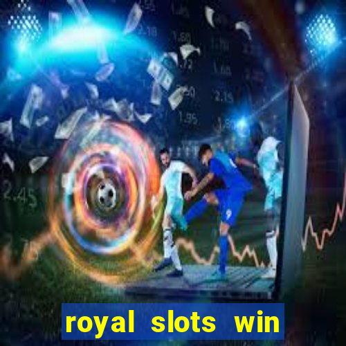 royal slots win real money