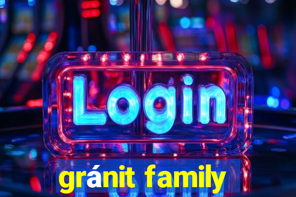 gránit family