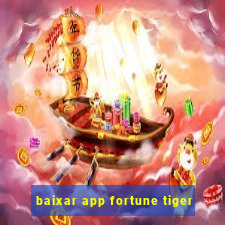 baixar app fortune tiger