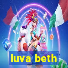 luva beth