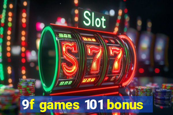 9f games 101 bonus