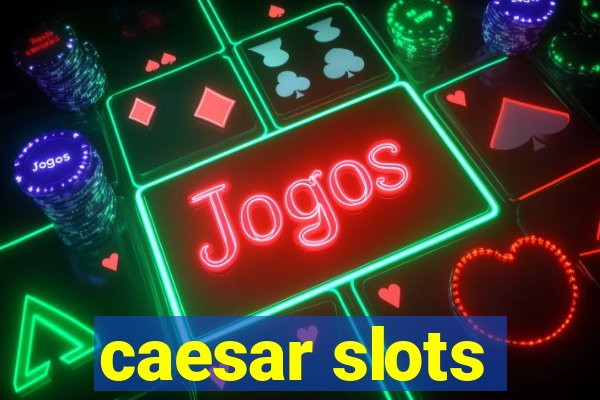 caesar slots